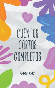 Title: Cuentos Cortos Completos, Author: Good Kids