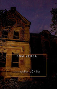 Title: DOM VedĽa, Author: Alba Longa