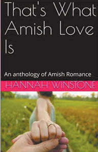 Title: That's What Amish Love Is, Author: Hannah Winstone