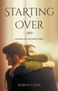 Title: Starting Over, Author: Robyn C Rye