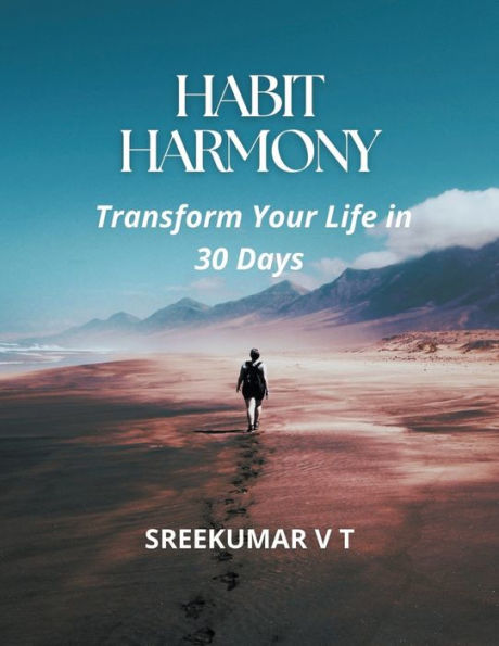 Habit Harmony: Transform Your Life 30 Days