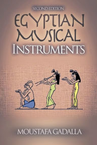 Title: Egyptian Musical Instruments, Author: Moustafa Gadalla