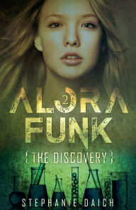 Title: Alora Funk - The Discovery Book 2, Author: Stephanie Daich