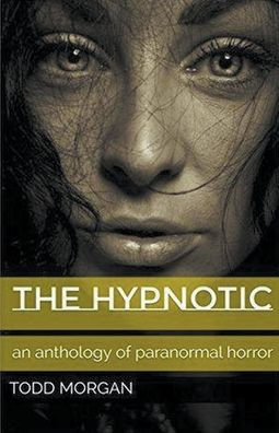 The Hypnotic: An Anthology of Paranormal Horror