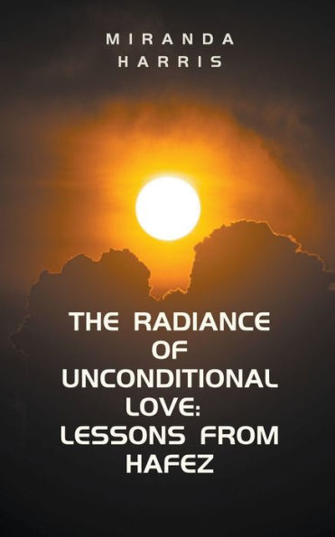 The Radiance of Unconditional Love: Lessons From Hafez