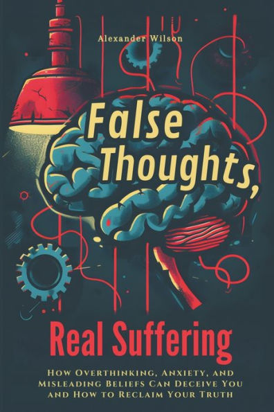 False Thoughts, Real Suffering