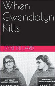 Title: When Gwendolyn Kills, Author: Jessi Dillard