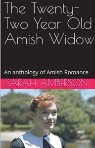 Title: The Twenty-Two Year Old Amish Widow, Author: Sarah Amberson