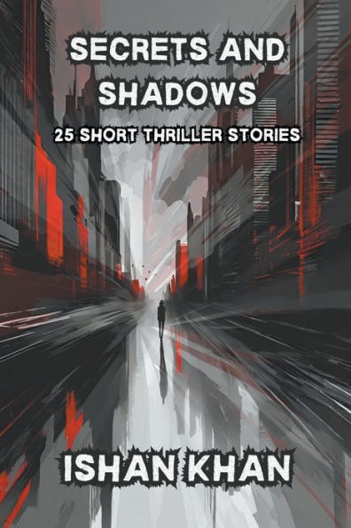 Secrets And Shadows: 25 Short Thriller Stories.