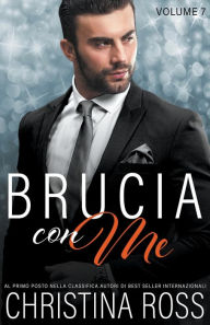 Title: Brucia con Me (Volume 7), Author: Christina Ross