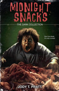 Title: Midnight Snacks: The Dark Collection, Author: Jody T Pratt