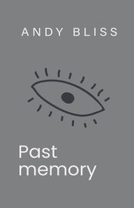 Title: Past Memory, Author: Andy Bliss