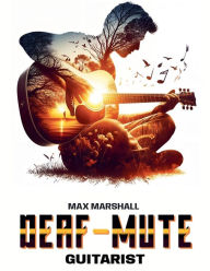 Title: Deaf-mute Guitarist, Author: Max Marshall