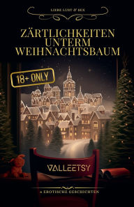Title: Zï¿½rtlichkeiten unterm Weihnachtsbaum 6 Erotische Geschichten Liebe Lust & Sex, Author: Maria Valleetsy