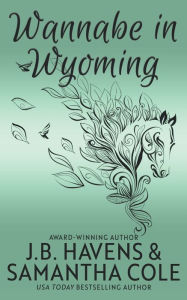 Title: Wannabe in Wyoming (Discreet Edition), Author: Samantha Cole