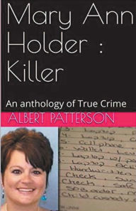 Title: Mary Ann Holder: Killer, Author: Albert Patterson