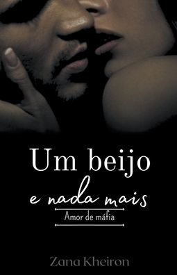 Um beijo e nada mais - amor de mï¿½fia