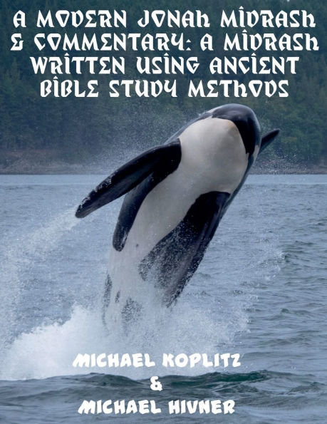 A Modern Jonah midrash & Commentary - written using Ancient Bible Study Methods