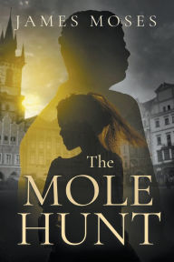 Title: The Mole Hunt, Author: James Moses