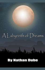 Title: A Labyrinth of Dreams, Author: Nathan Dube