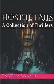 Title: Hostile Falls A Collection of Thrillers, Author: Tabitha Swann