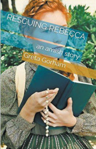 Title: Rescuing Rebecca, Author: Greta Gorham