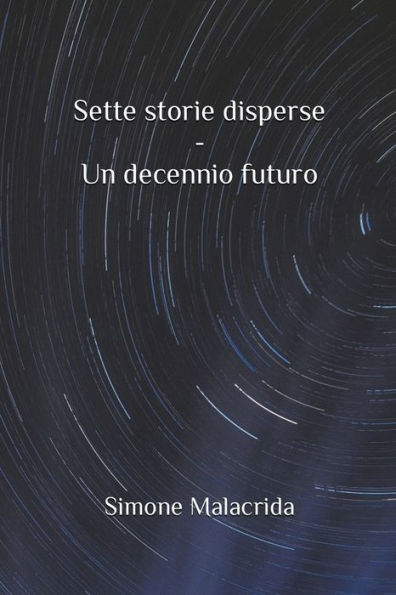 Sette storie disperse - Un decennio futuro