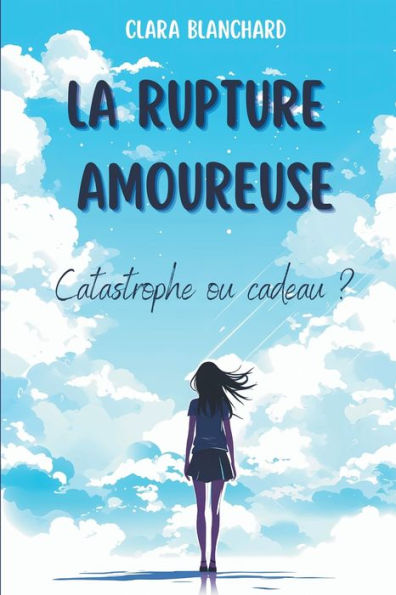 La Rupture amoureuse: Catastrophe ou Cadeau ?