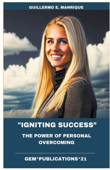 "Igniting Success: The Power of Personal Overcoming"