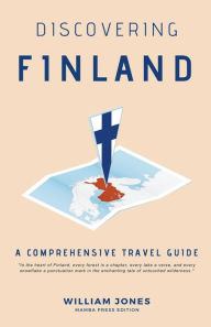 Title: Discovering Finland: A Comprehensive Travel Guide, Author: William Jones