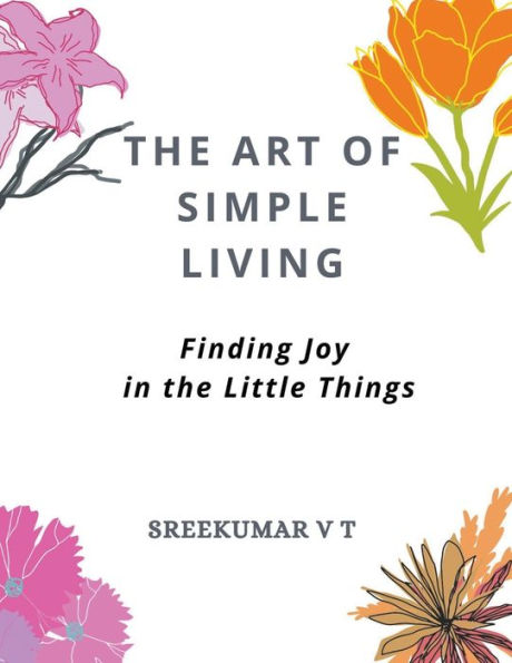 the Art of Simple Living: Finding Joy Little Things