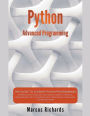Python Advanced Programming: The Guide to Learn Python Programming. Reference with Exercises and Samples About Dynamical Programming, Multithreading, Multiprocessing, Debugging, Testing and More