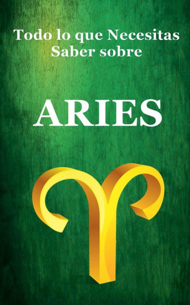 Todo lo que Necesitas Saber sobre Aries