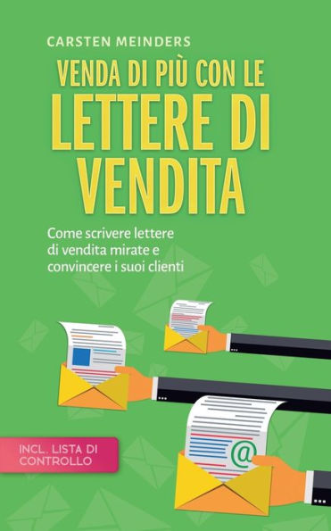 Venda di piï¿½ con le lettere di vendita: Come scrivere lettere di vendita mirate e convincere i suoi clienti - incl. lista di controllo