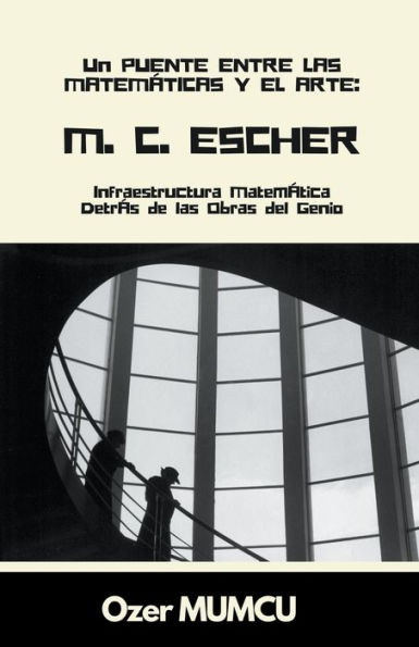 M.C. Escher: Infraestructura Matemï¿½tica Detrï¿½s de las Obras del Genio