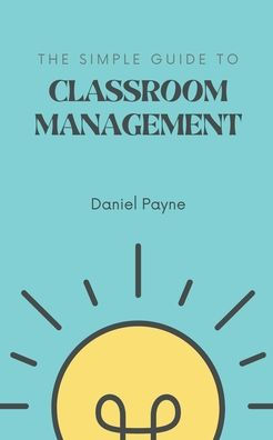 The Simple Guide to Classroom Management