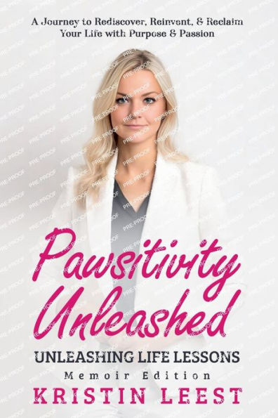 Pawsitivity Unleashed: Unleashing Life Lessons Memoir Edition