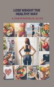 Title: Lose Weight the Healthy Way: A Comprehensive Guide, Author: Pankaj Kumar