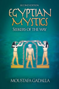 Title: Egyptian Mystics - Seekers of The Way, Author: Moustafa Gadalla