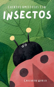 Title: Cuentos Amistosos Con Insectos, Author: Children World