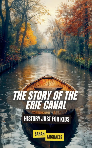 the Story of Erie Canal: History Just For Kids