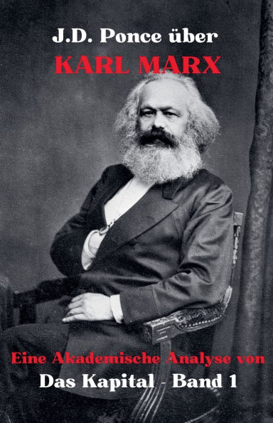 J.D. Ponce zu Karl Marx: Eine Akademische Analyse von Das Kapital - Band 1