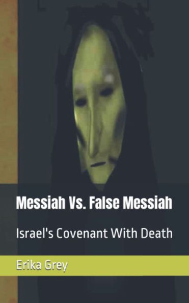 Messiah Vs. False Messiah: Israel's Covenant With Death