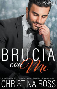 Title: Brucia con Me (Volume 4), Author: Christina Ross