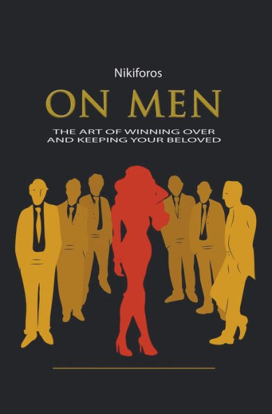 On Men, The Art of Winning Over and Keeping Your Beloved