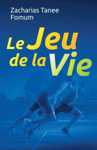 Title: Le Jeu de la vie, Author: Zacharias Tanee Fomum