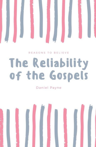 the Reliability of Gospels: Reasons to Believe