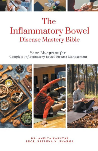 The Inflammatory Bowel Disease Mastery Bible: Your Blueprint for Complete Management