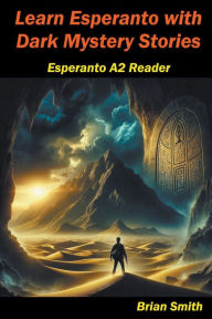 Title: Learn Esperanto with Dark Mystery Stories, Author: Brian Smith