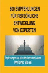 Title: 800 Empfehlungen fï¿½r persï¿½nliche Entwicklung von Experten, Author: Payİdar Bİlge